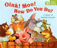 Oink! Moo! How Do You Do by Hans Wilhelm