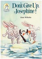 Don't Give Up, Josephine! by Hans Wilhelm